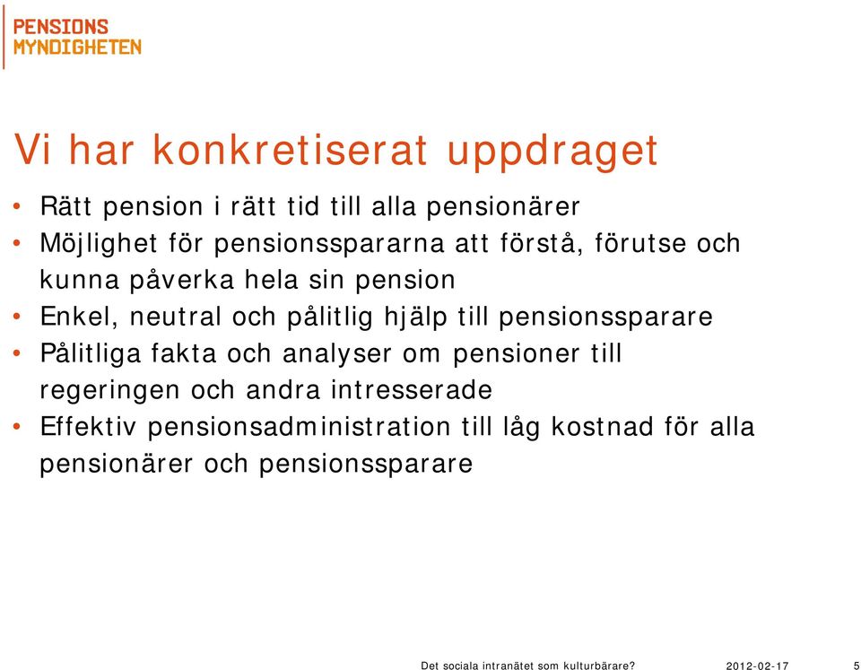 pålitlig hjälp till pensionssparare Pålitliga fakta och analyser om pensioner till regeringen och