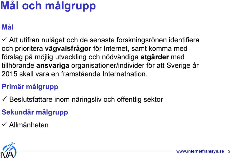 tillhörande ansvariga organisationer/individer för att Sverige år 2015 skall vara en framstående