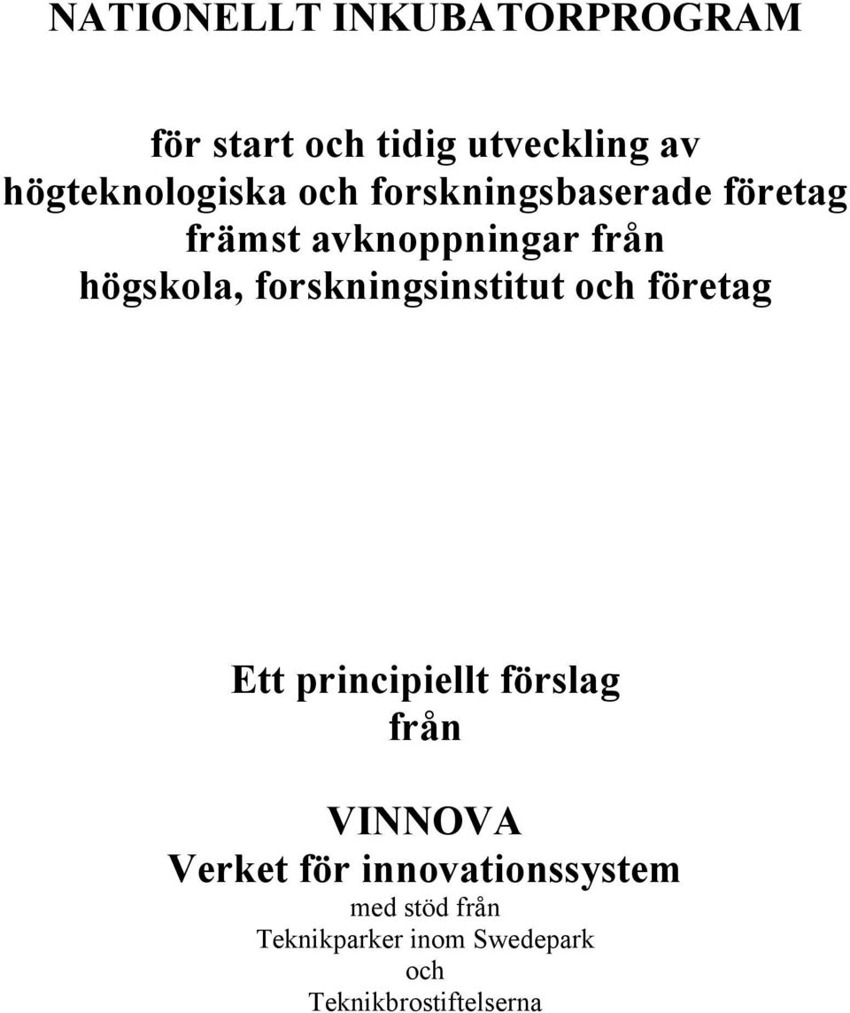 forskningsinstitut och företag Ett principiellt förslag från VINNOVA Verket