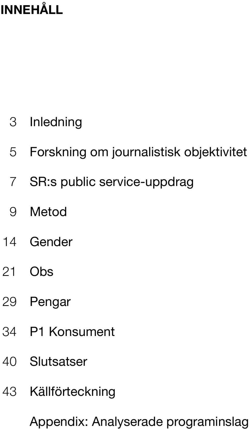 14 Gender 21 Obs 29 Pengar 34 P1 Konsument 40