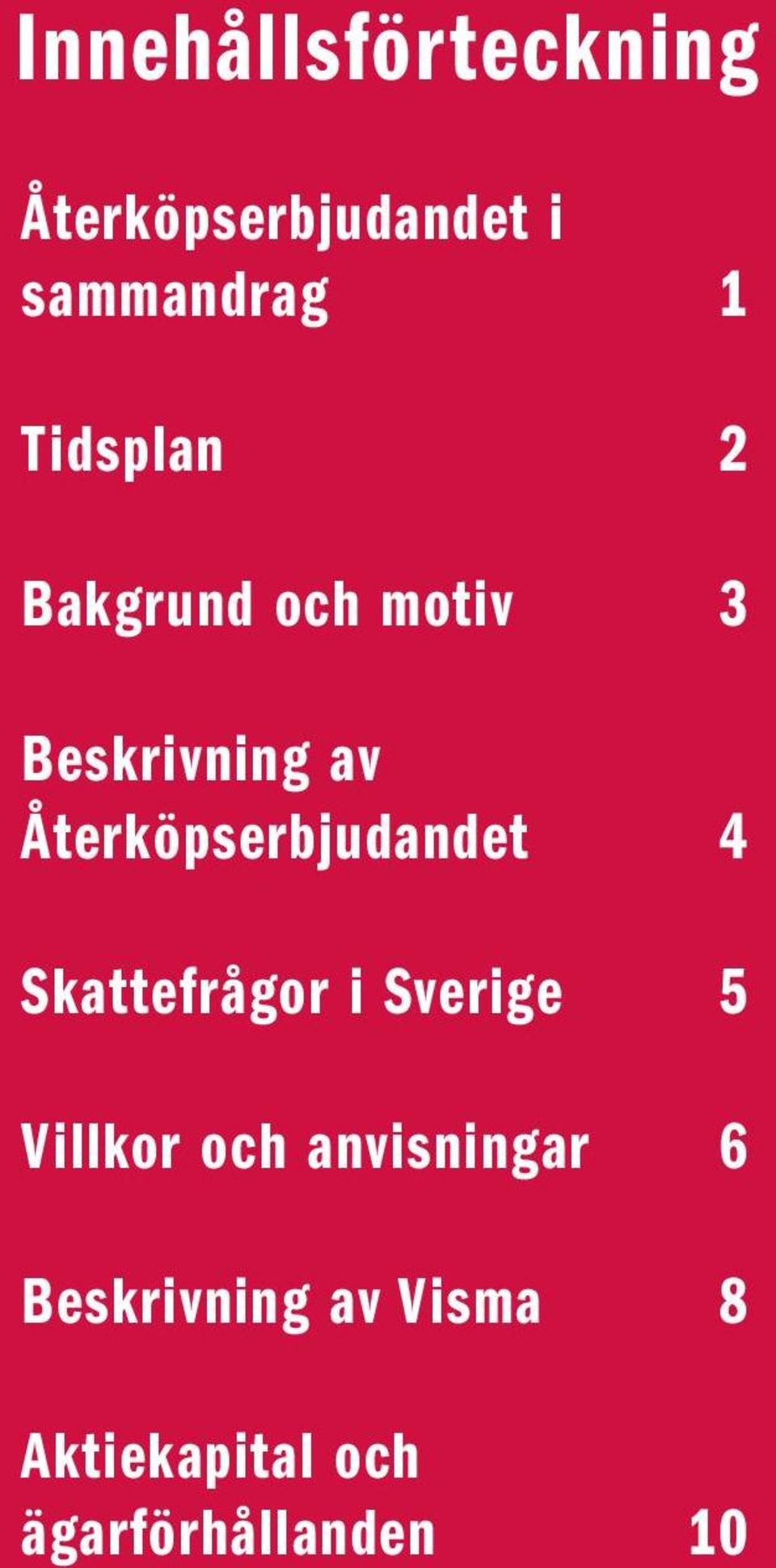 Återköpserbjudandet 4 Skattefrågor i Sverige 5 Villkor och