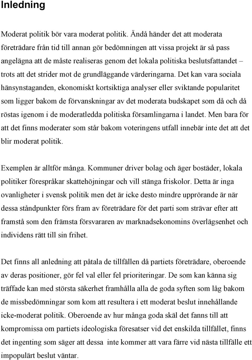 strider mot de grundläggande värderingarna.