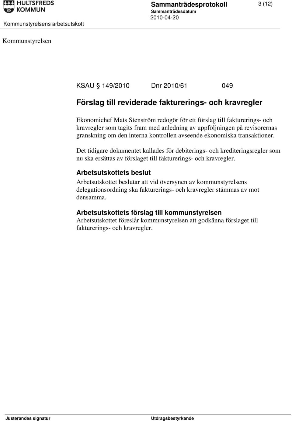 Det tidigare dokumentet kallades för debiterings- och krediteringsregler som nu ska ersättas av förslaget till fakturerings- och kravregler.