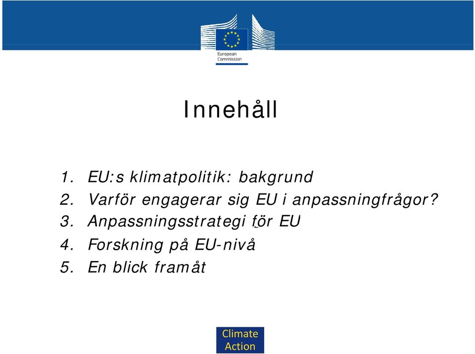 Varför engagerar sig EU i