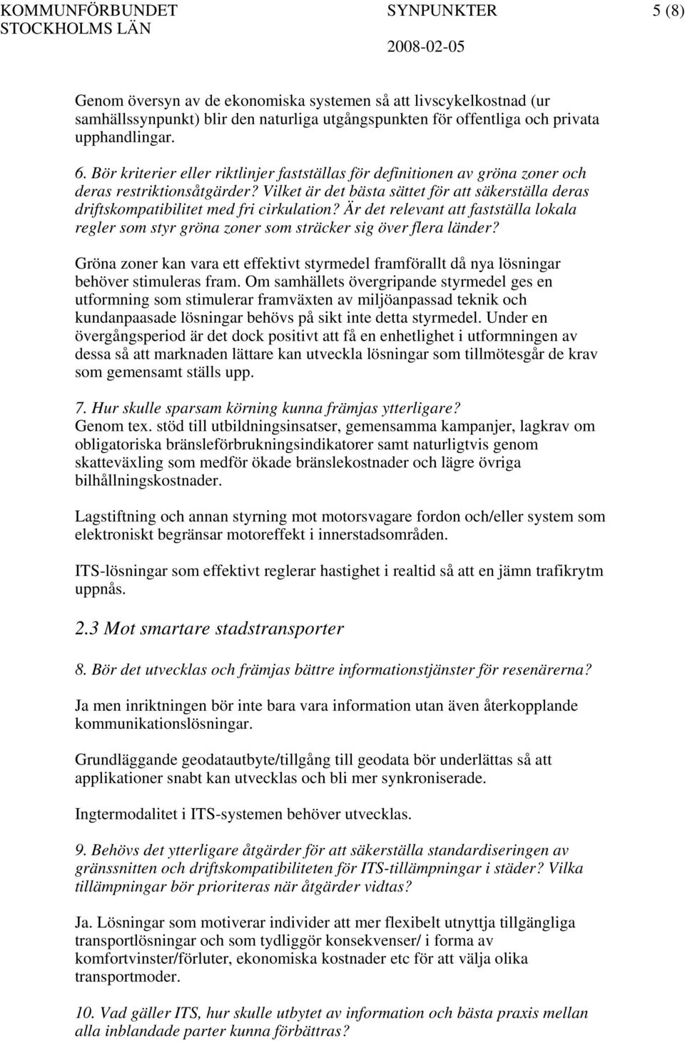 Vilket är det bästa sättet för att säkerställa deras driftskompatibilitet med fri cirkulation? Är det relevant att fastställa lokala regler som styr gröna zoner som sträcker sig över flera länder?