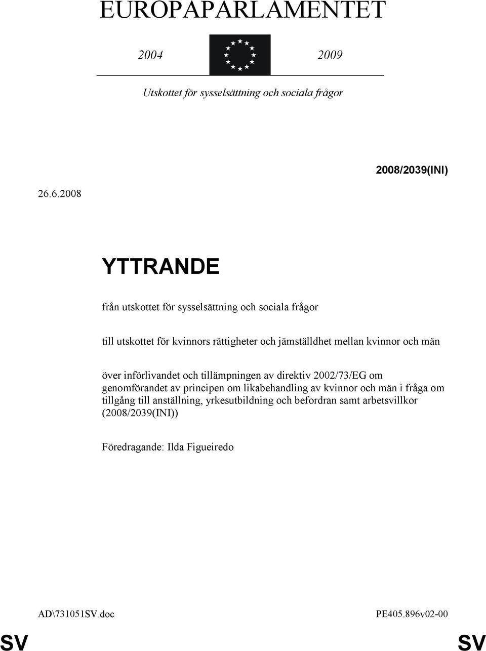 kvinnor och män över införlivandet och tillämpningen av direktiv 2002/73/EG om genomförandet av principen om likabehandling av