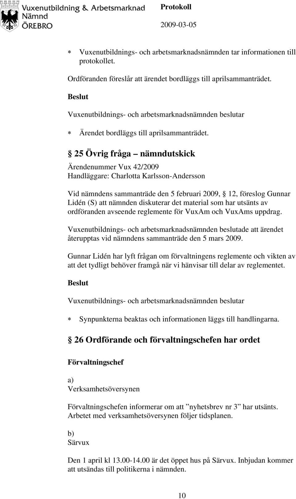 material som har utsänts av ordföranden avseende reglemente för VuxAm och VuxAms uppdrag.