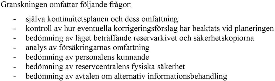 reservarkivet och säkerhetskopiorna - analys av försäkringarnas omfattning - bedömning av personalens