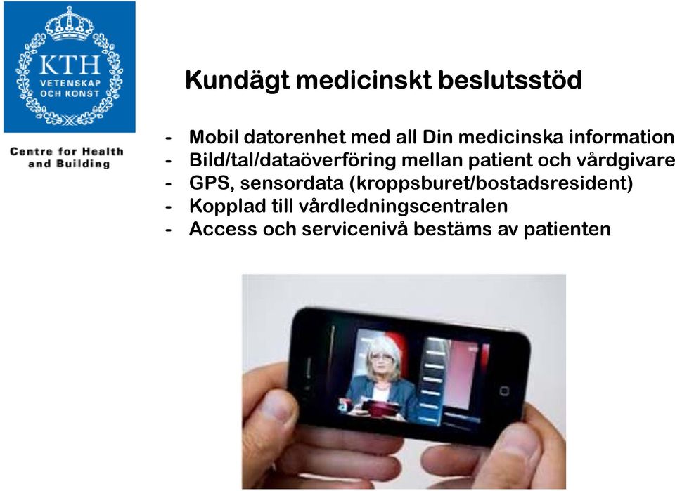 vårdgivare - GPS, sensordata (kroppsburet/bostadsresident) -