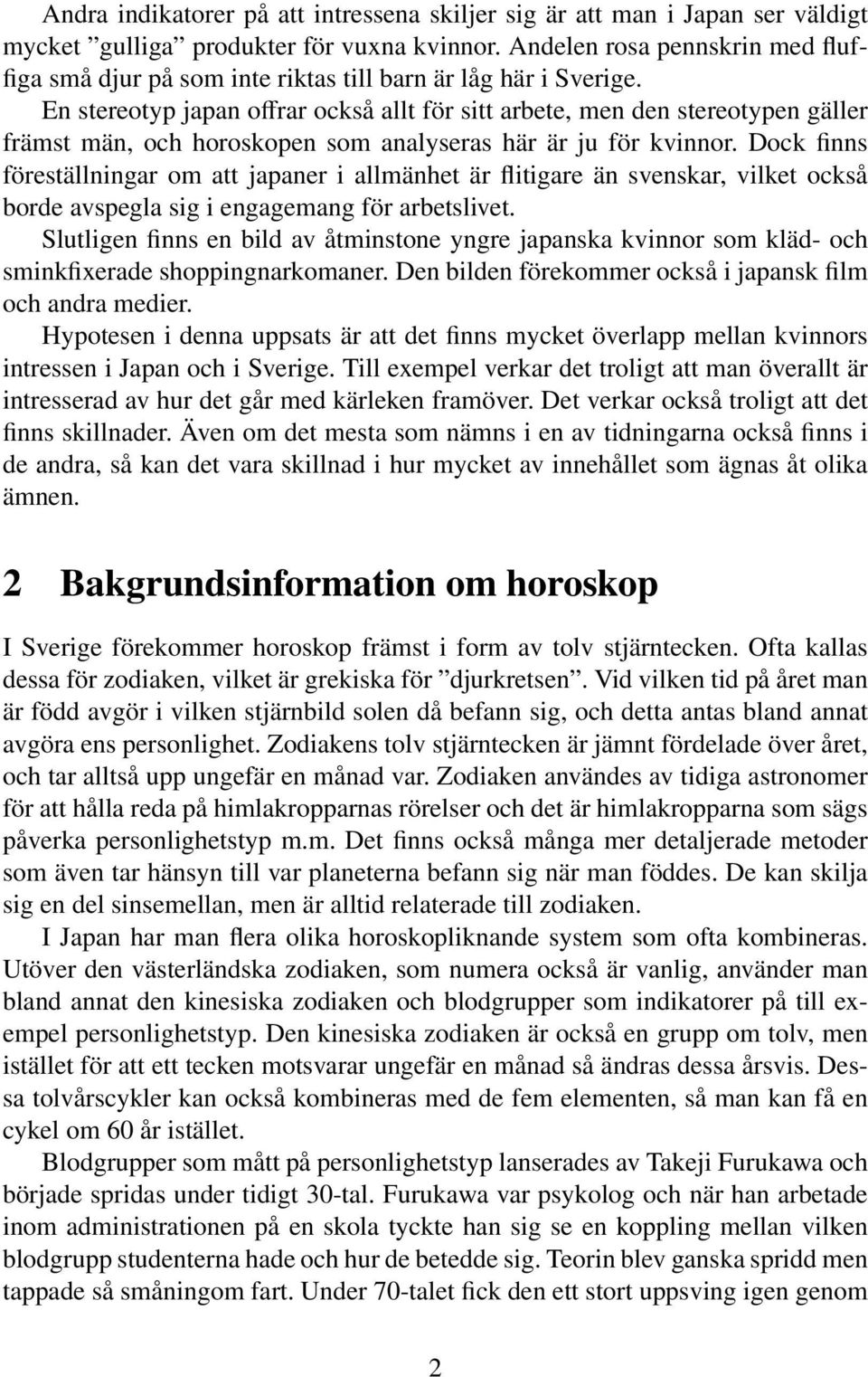 En stereotyp japan offrar också allt för sitt arbete, men den stereotypen gäller främst män, och horoskopen som analyseras här är ju för kvinnor.