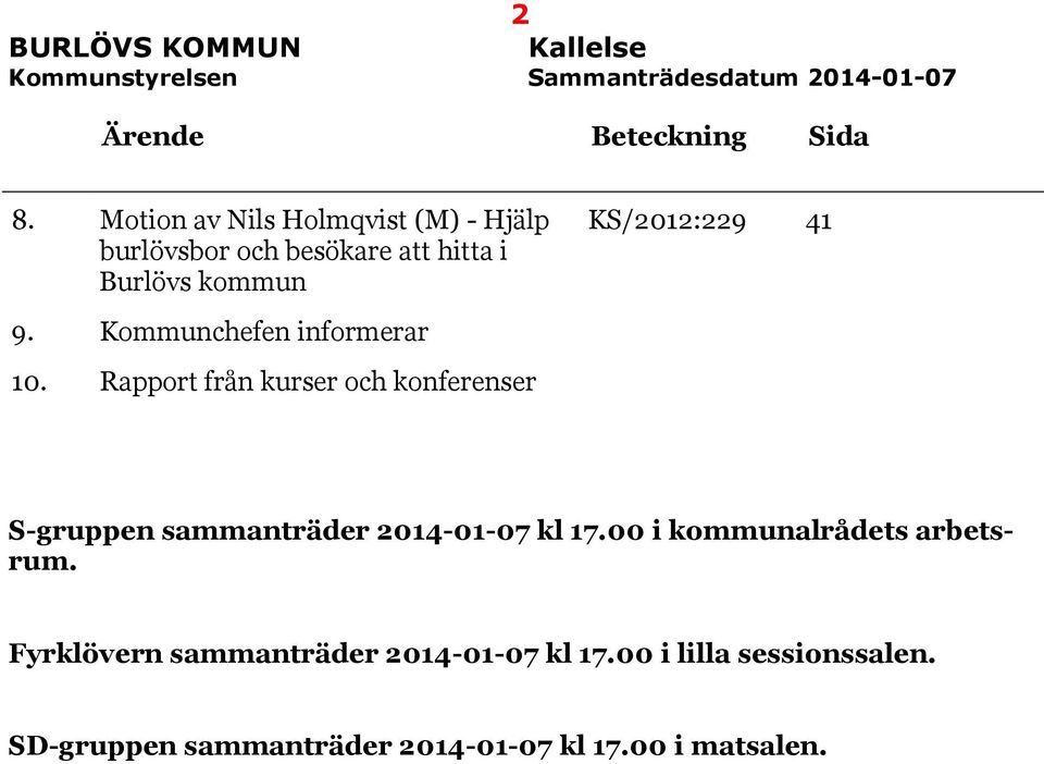 Kommunchefen informerar 10. Rapport från kurser och konferenser S-gruppen sammanträder 2014-01-07 kl 17.