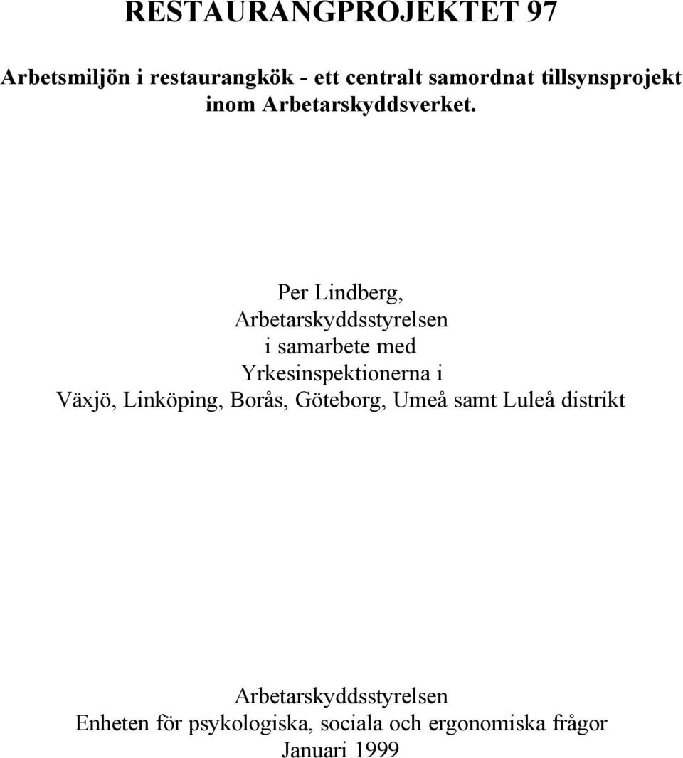 Per Lindberg, Arbetarskyddsstyrelsen i samarbete med Yrkesinspektionerna i Växjö,