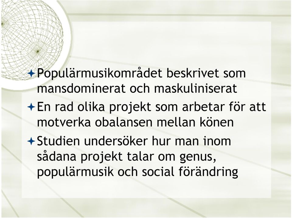 motverka obalansen mellan könen ª Studien undersöker hur man