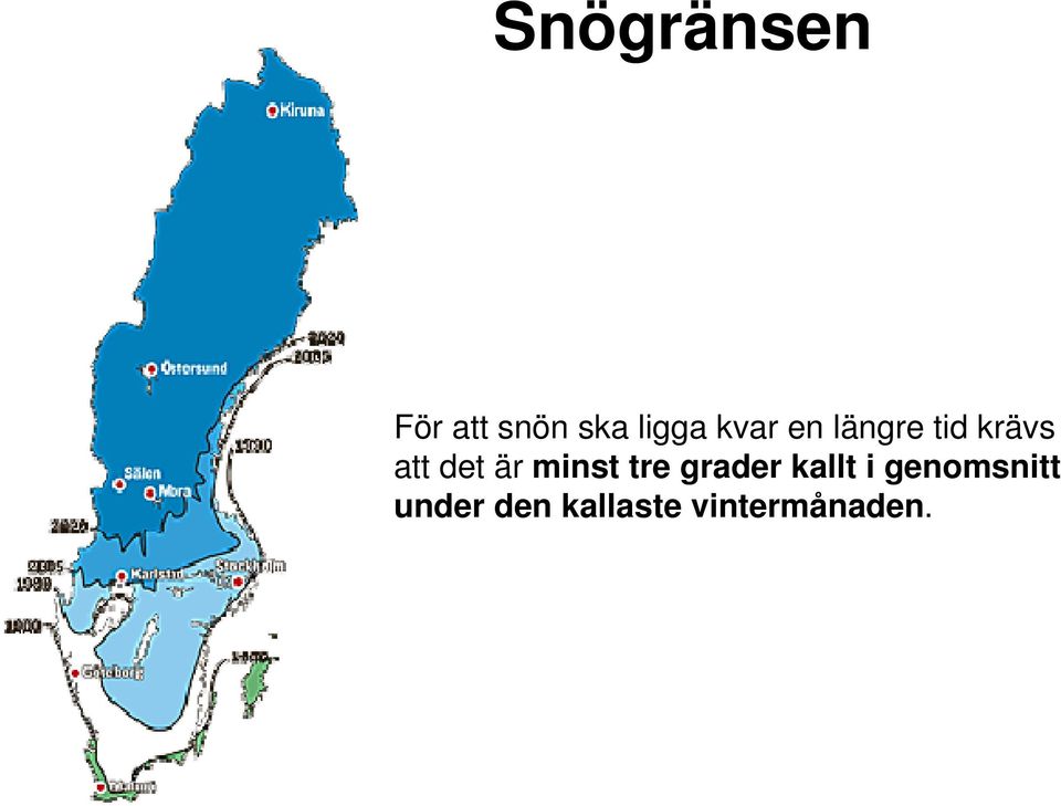 kartanvisarvargränsenfördentemperaturengickunderjanuari.