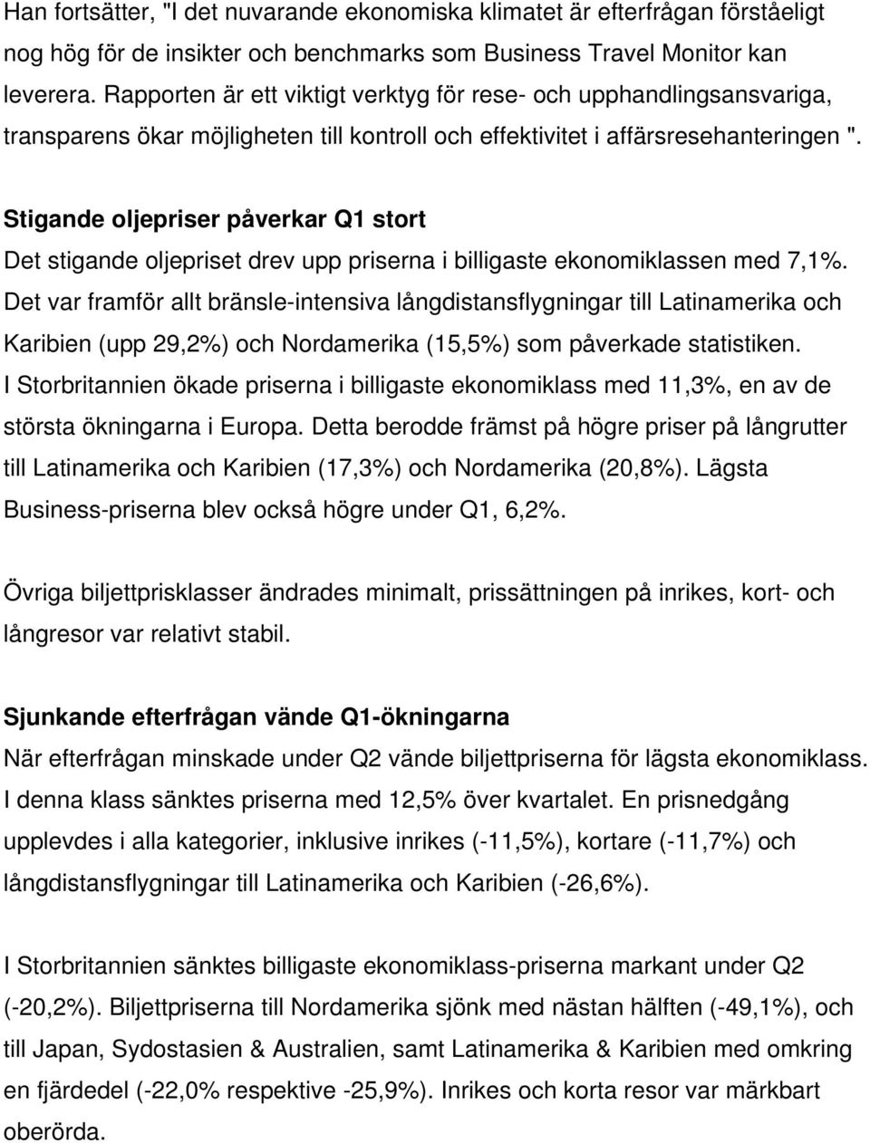 Stigande oljepriser påverkar Q1 stort Det stigande oljepriset drev upp priserna i billigaste ekonomiklassen med 7,1%.