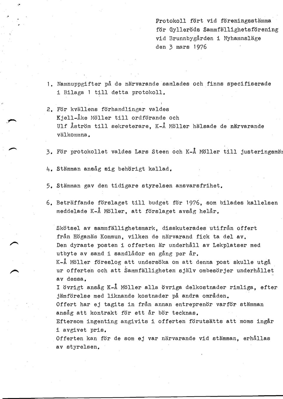 4, Stiirnman ansag elg behiirlgt kallad 5, stdmman gav den tidlgare etyneleen angvarefrlhet. 6, Betriiffande fdrelaget till budget f6r 1g?6, som bllades kallelsen meddelade K-i.