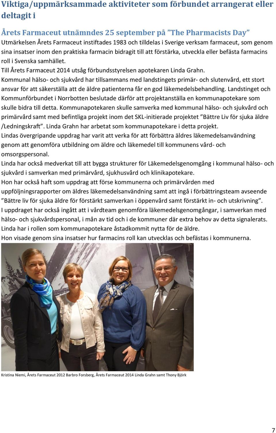 Till Årets Farmaceut 2014 utsåg förbundsstyrelsen apotekaren Linda Grahn.