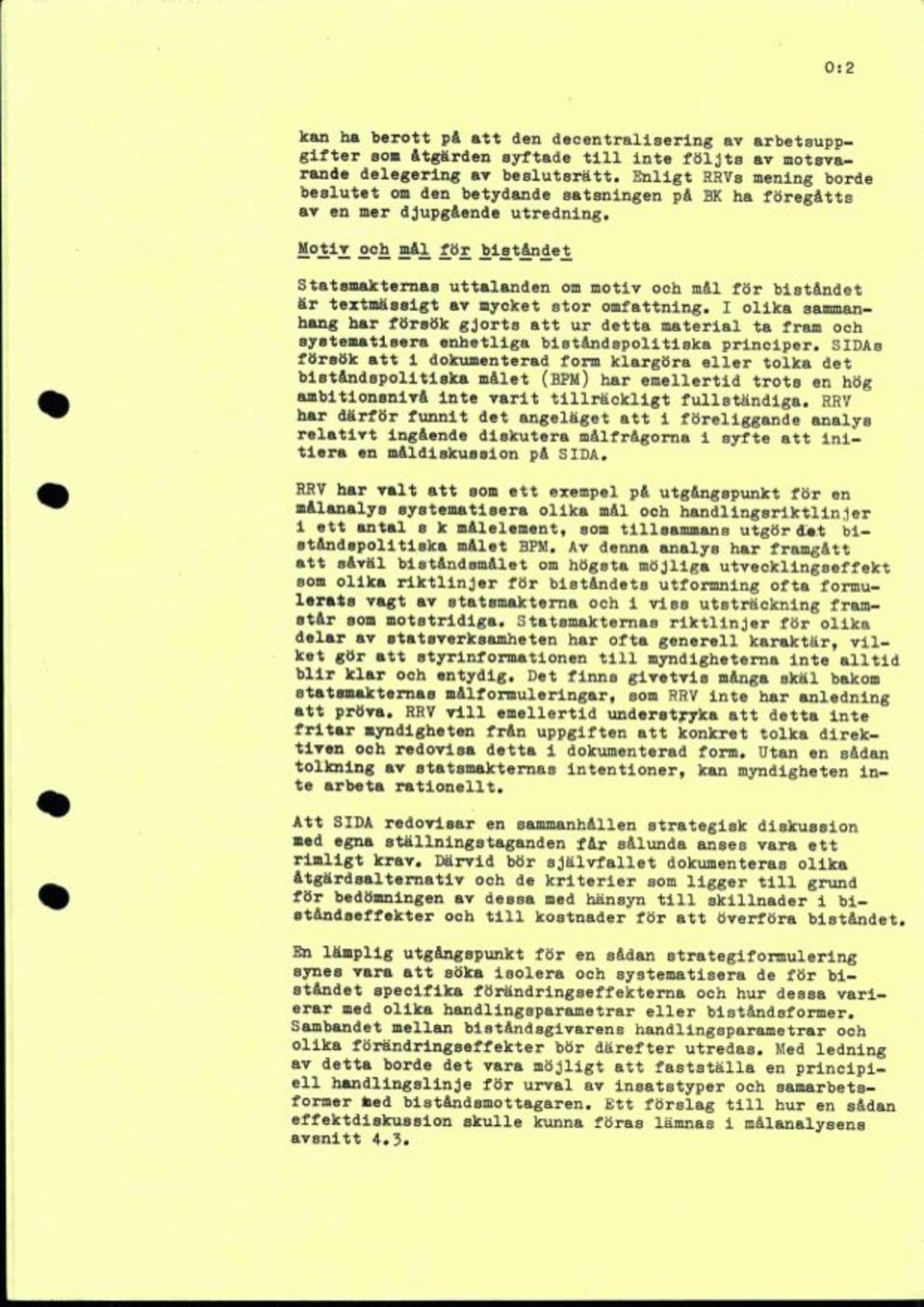 O ~otiv och mal för bietåndet Statemakternas uttalanden om motiv och mål för biståndet är textmäesigt av mycket stor omfattning.