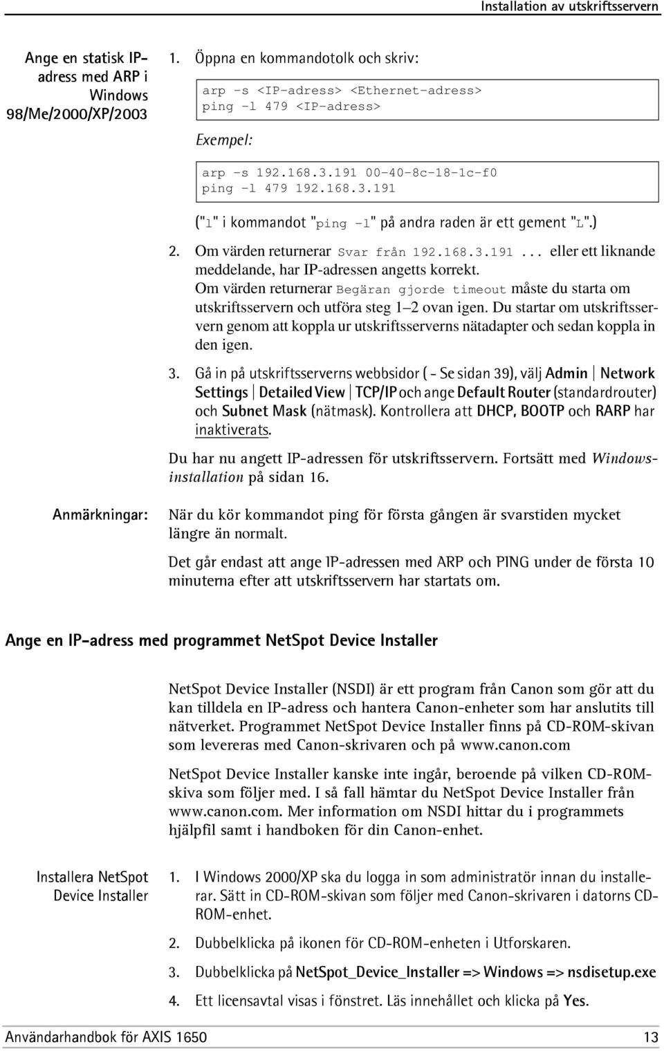 ) 2. Om värden returnerar Svar från 192.168.3.191... eller ett liknande meddelande, har IP-adressen angetts korrekt.