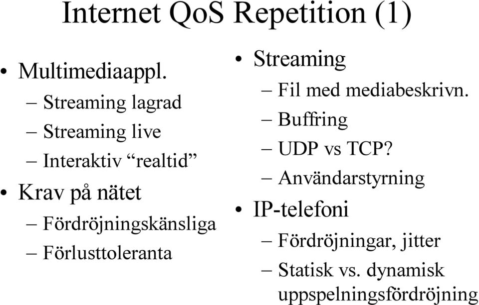 Fördröjningskänsliga Förlusttoleranta Streaming Fil med mediabeskrivn.