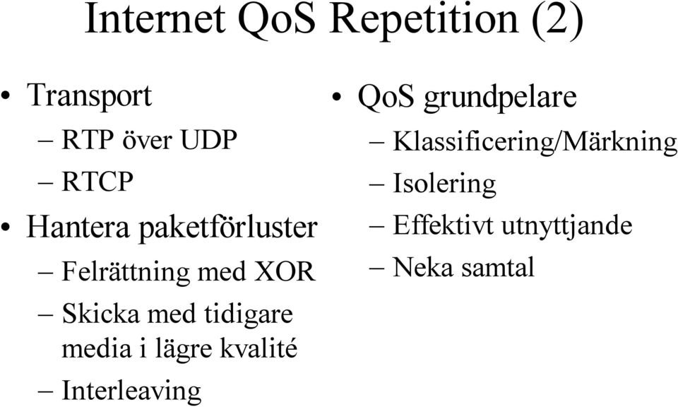 tidigare media i lägre kvalité Interleaving QoS grundpelare