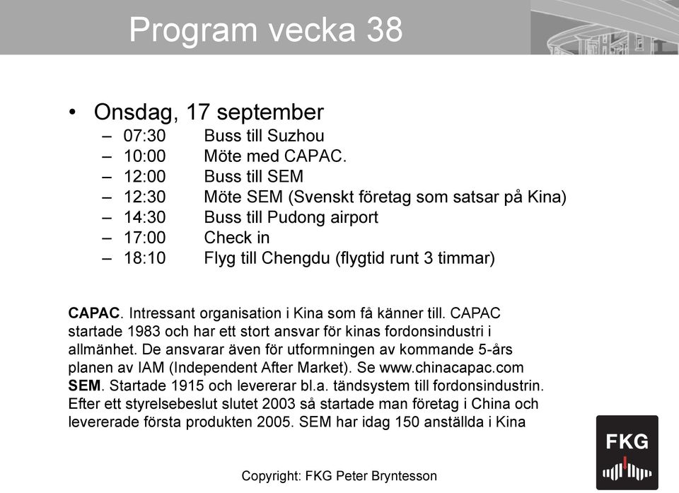 Intressant organisation i Kina som få känner till. CAPAC startade 1983 och har ett stort ansvar för kinas fordonsindustri i allmänhet.