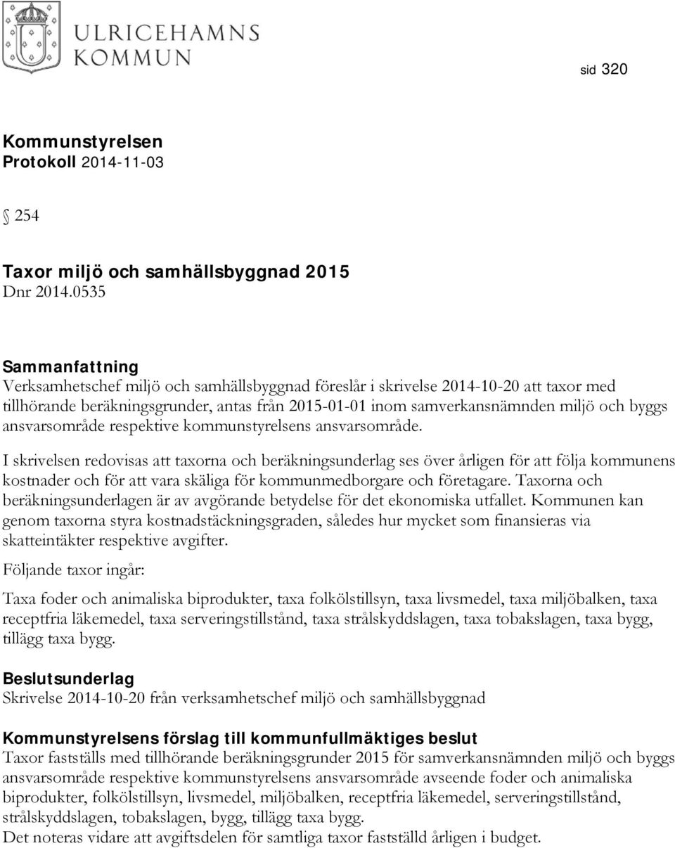 respektive kommunstyrelsens ansvarsområde.