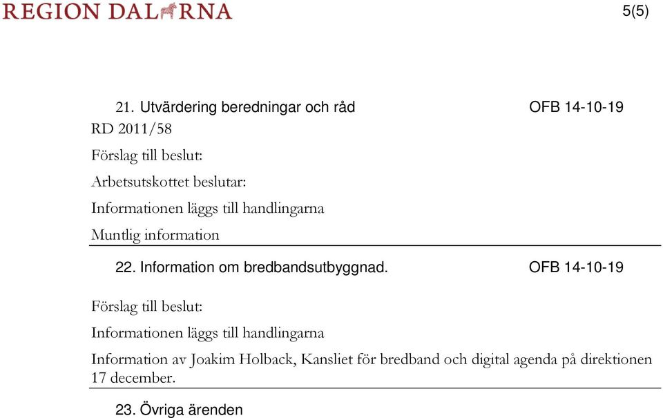 information 22. Information om bredbandsutbyggnad.