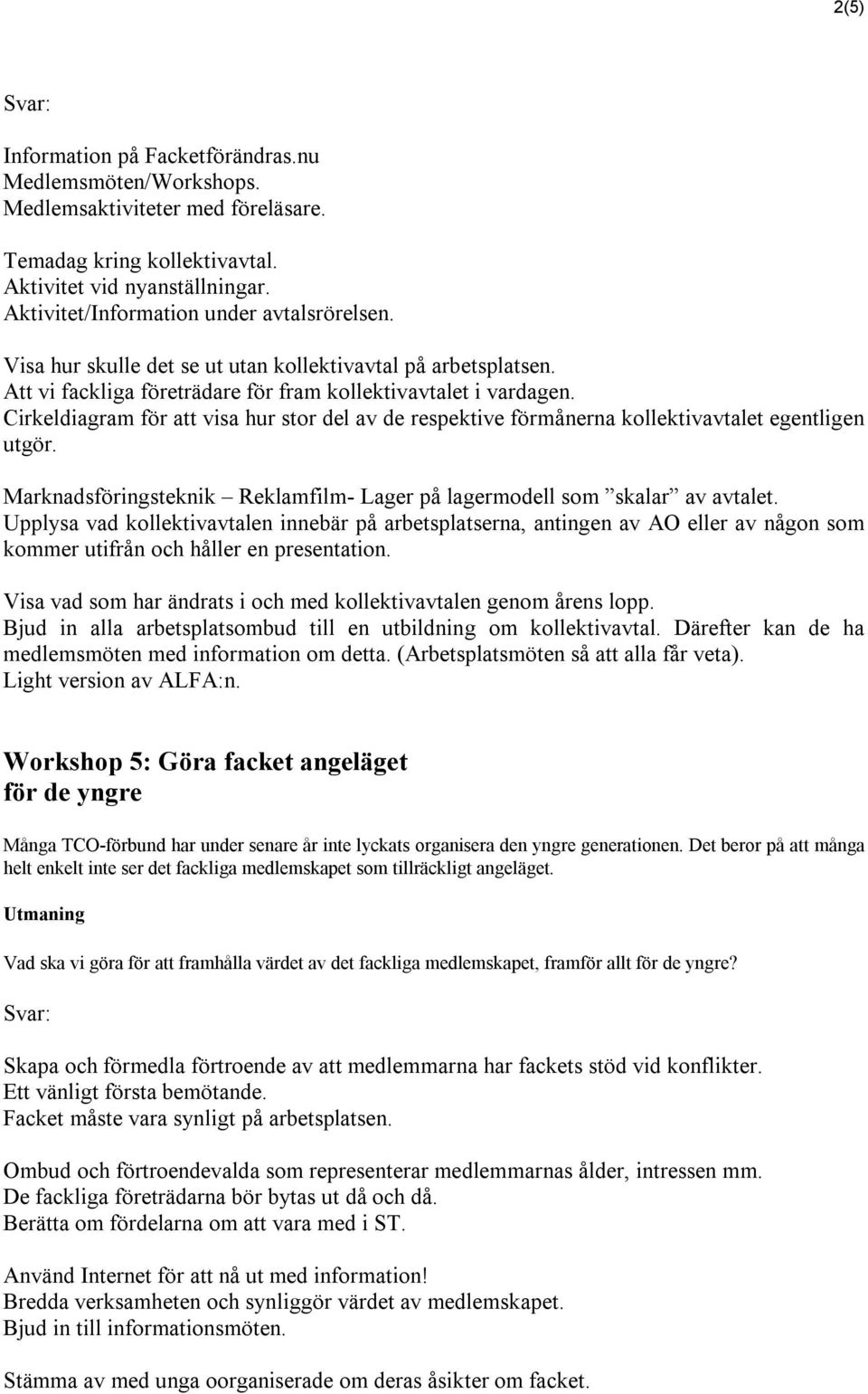 Cirkeldiagram för att visa hur stor del av de respektive förmånerna kollektivavtalet egentligen utgör. Marknadsföringsteknik Reklamfilm- Lager på lagermodell som skalar av avtalet.