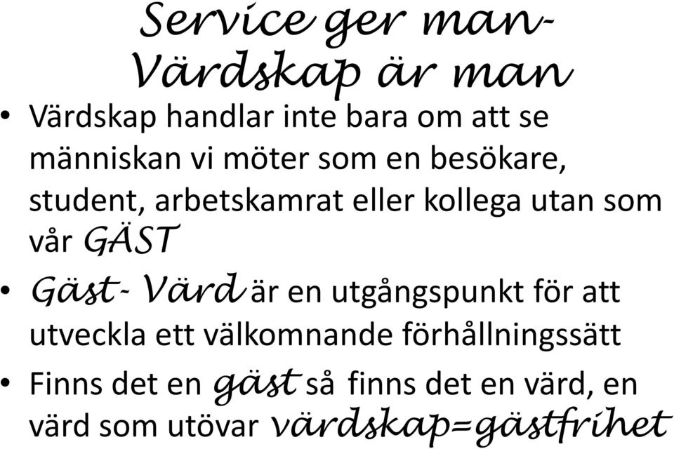 Gäst- Värd är en utgångspunkt för att utveckla ett välkomnande förhållningssätt