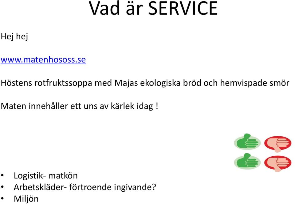 och hemvispade smör Maten innehåller ett uns av