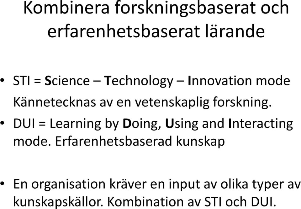 DUI = Learning by Doing, Using and Interacting mode.