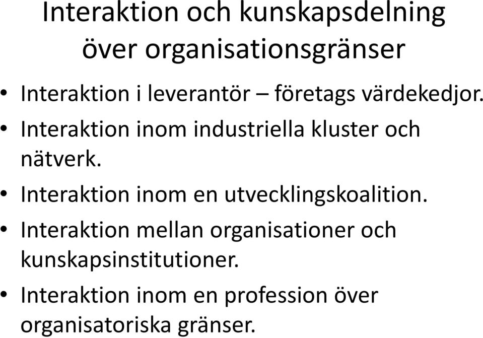 Interaktion inom industriella kluster och nätverk.