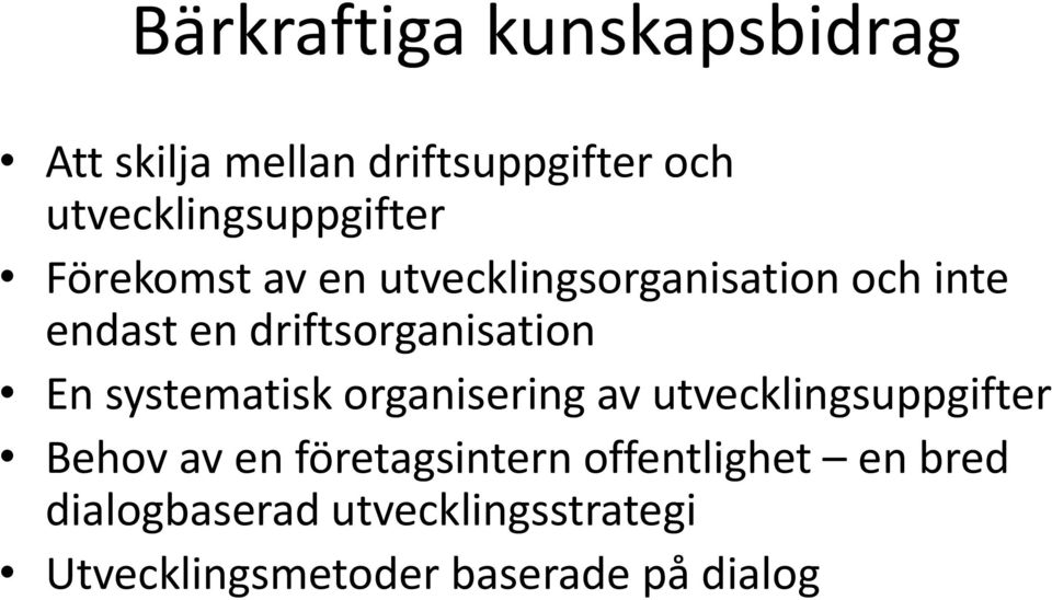 driftsorganisation En systematisk organisering av utvecklingsuppgifter Behov av en