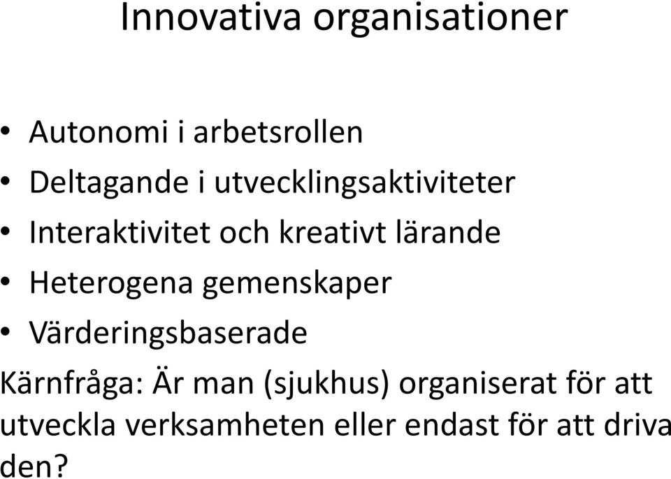 Heterogena gemenskaper Värderingsbaserade Kärnfråga: Är man