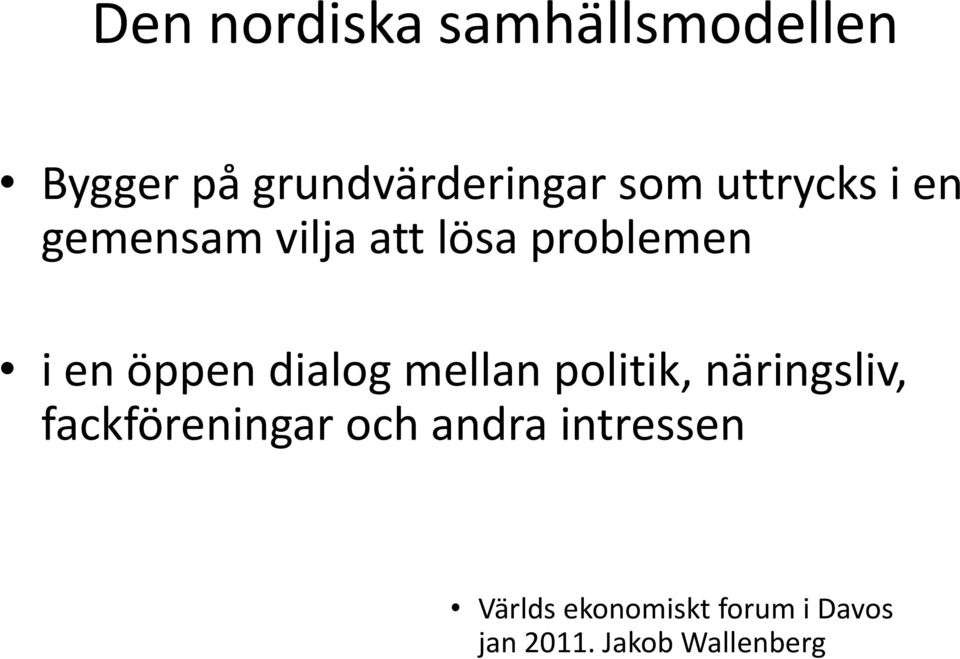 dialog mellan politik, näringsliv, fackföreningar och andra