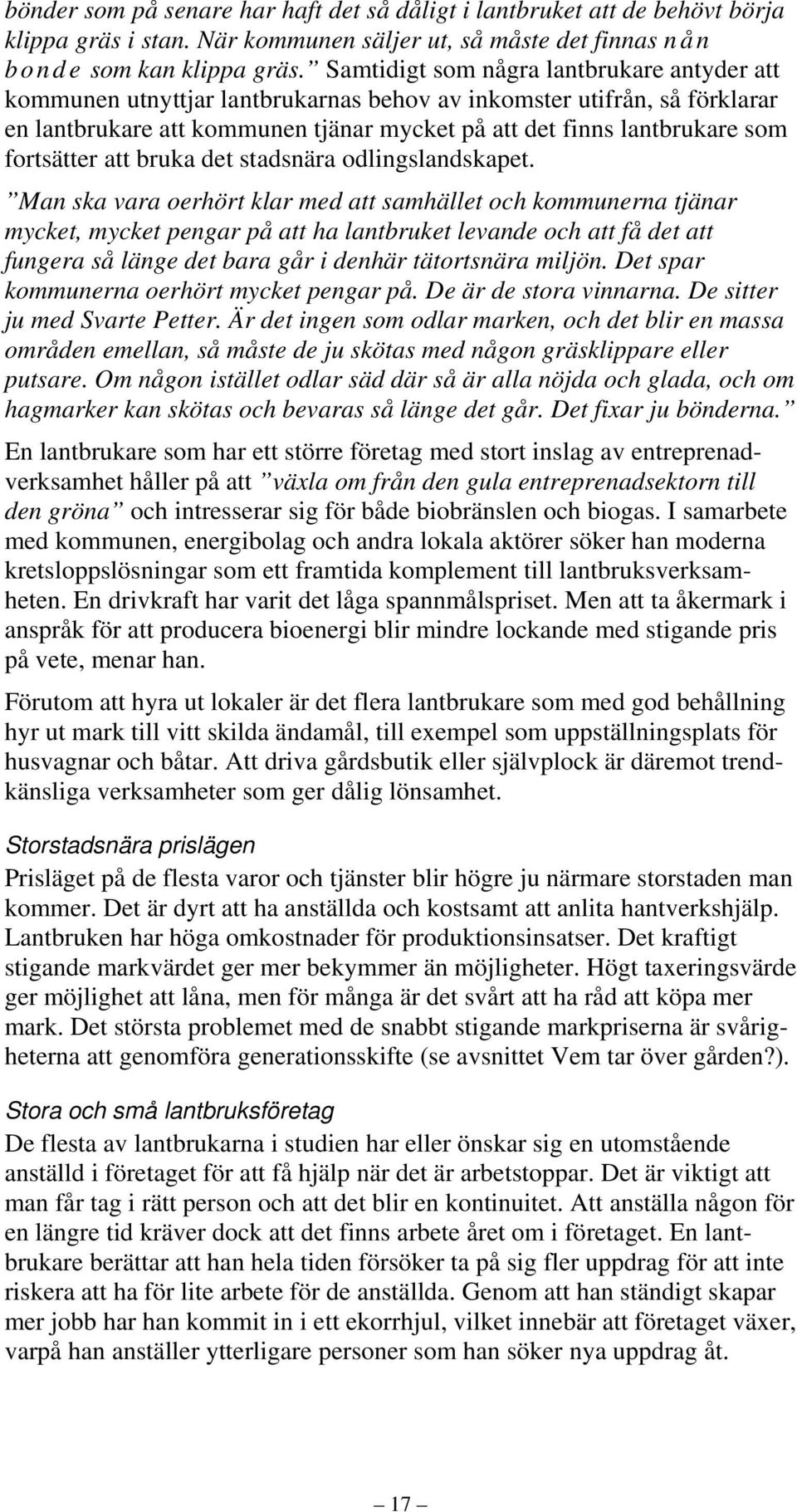 fortsätter att bruka det stadsnära odlingslandskapet.