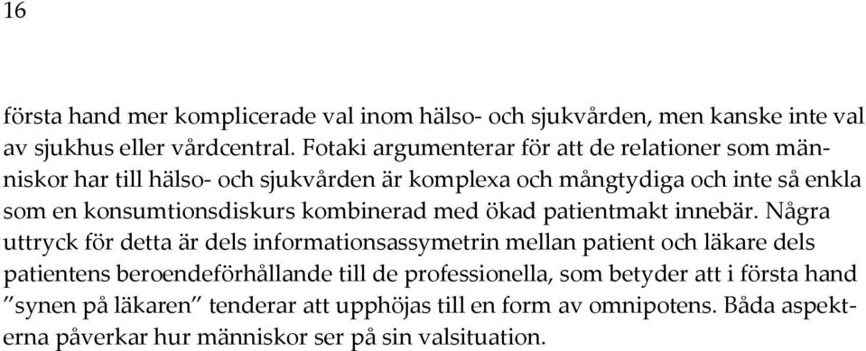 konsumtionsdiskurs kombinerad med ökad patientmakt innebär.