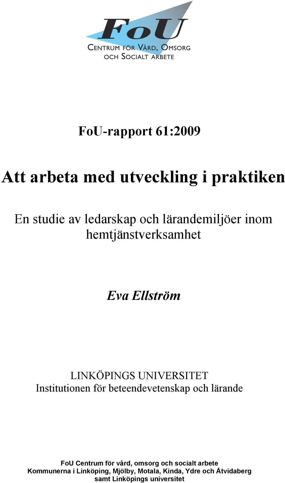 Institutionen för beteendevetenskap och lärande FoU Centrum för vård, omsorg och