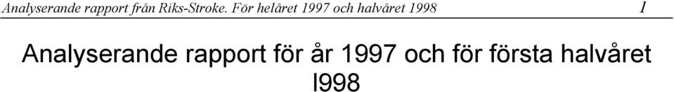 För helåret 1997 och halvåret 1998