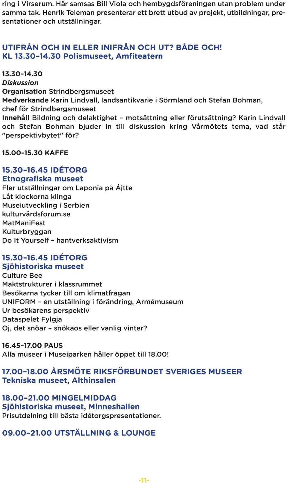 30 Polismuseet, Amfiteatern 13.30 14.