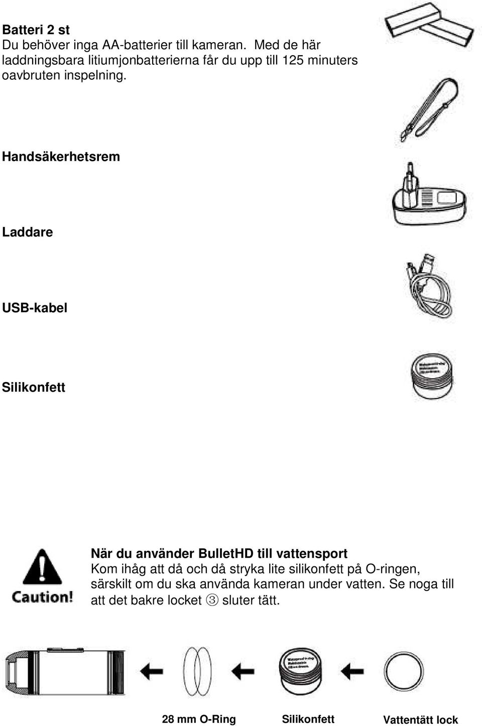 Handsäkerhetsrem Laddare USB-kabel Silikonfett När du använder BulletHD till vattensport Kom ihåg att då och