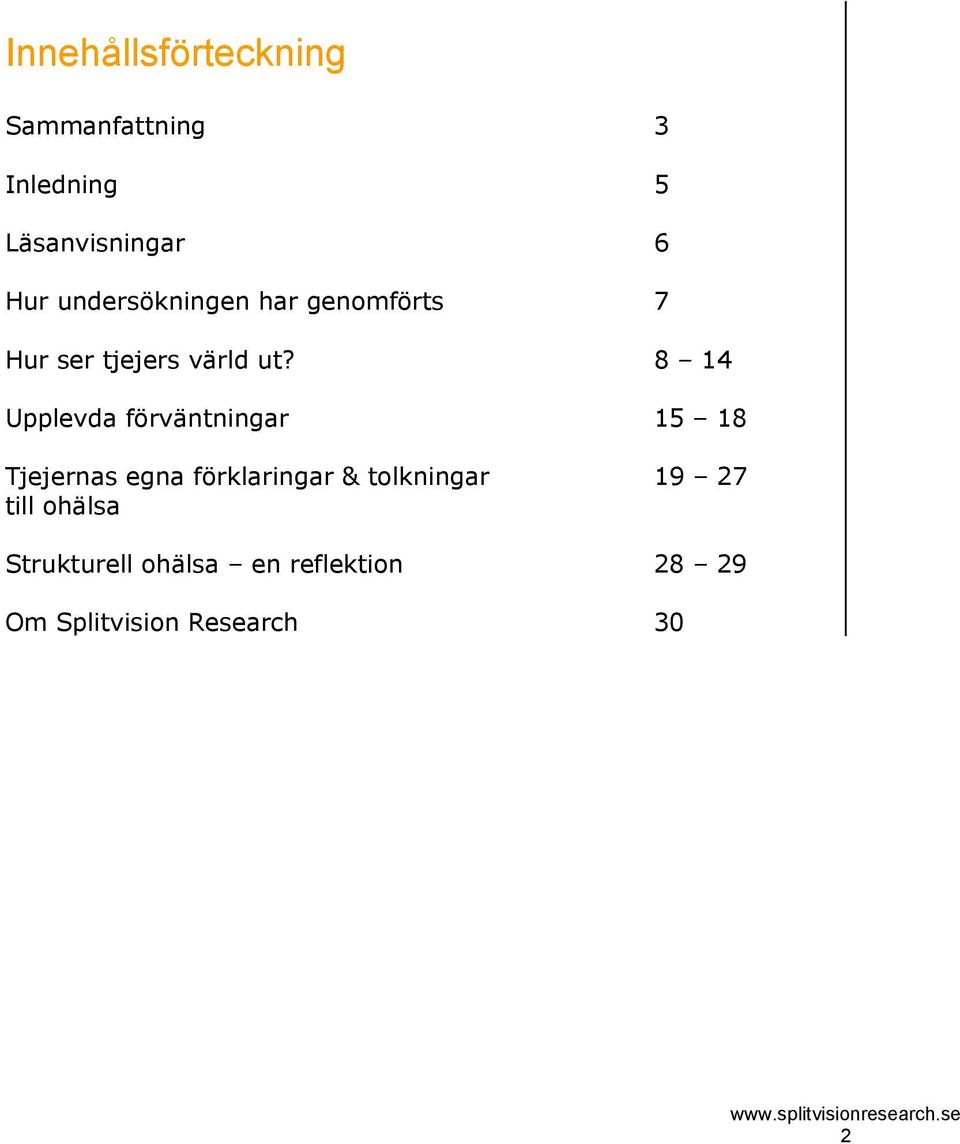 8 14 Upplevda förväntningar 15 18 Tjejernas egna förklaringar &