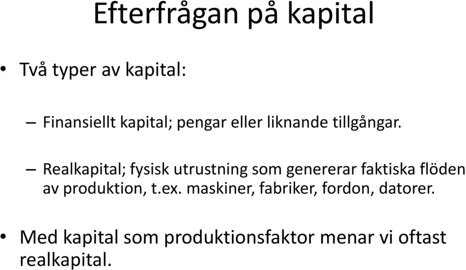 Realkapital; fysisk utrustning som genererar faktiska flöden av