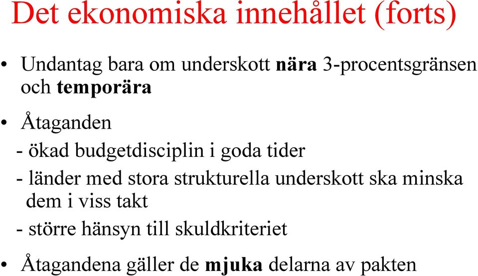 tider - länder med stora strukturella underskott ska minska dem i viss