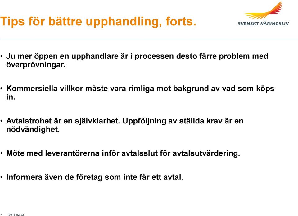 Kommersiella villkor måste vara rimliga mot bakgrund av vad som köps in.