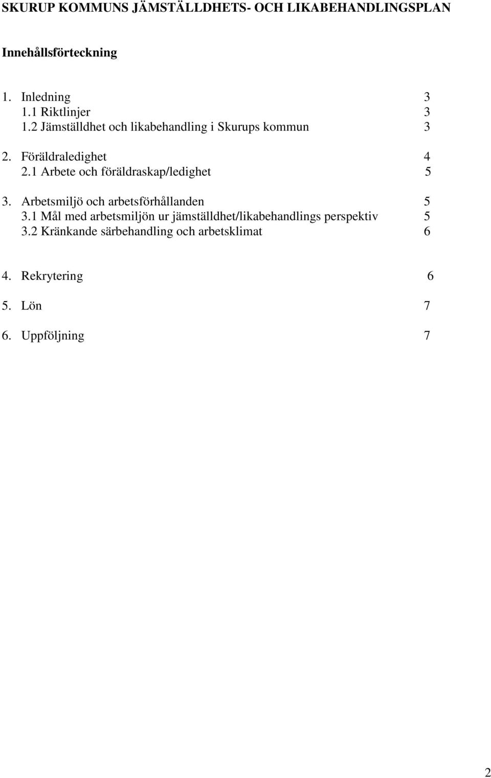 1 Arbete och föräldraskap/ledighet 5 3. Arbetsmiljö och arbetsförhållanden 5 3.