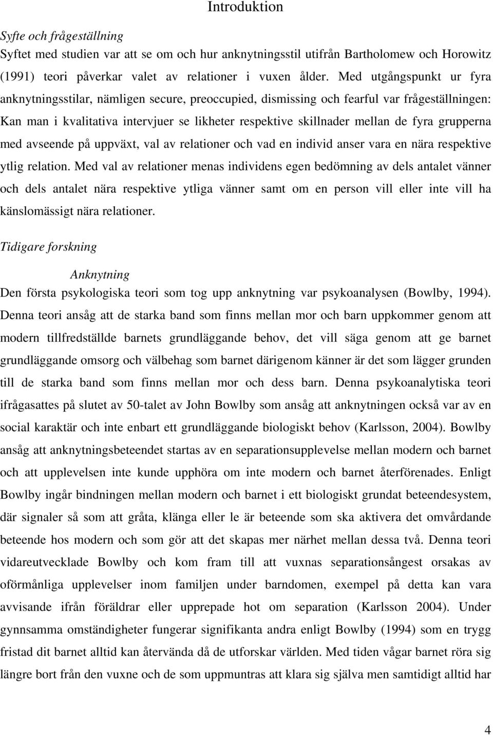 fyra grupperna med avseende på uppväxt, val av relationer och vad en individ anser vara en nära respektive ytlig relation.