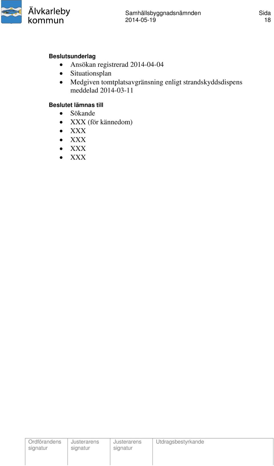 enligt strandskyddsdispens meddelad 2014-03-11