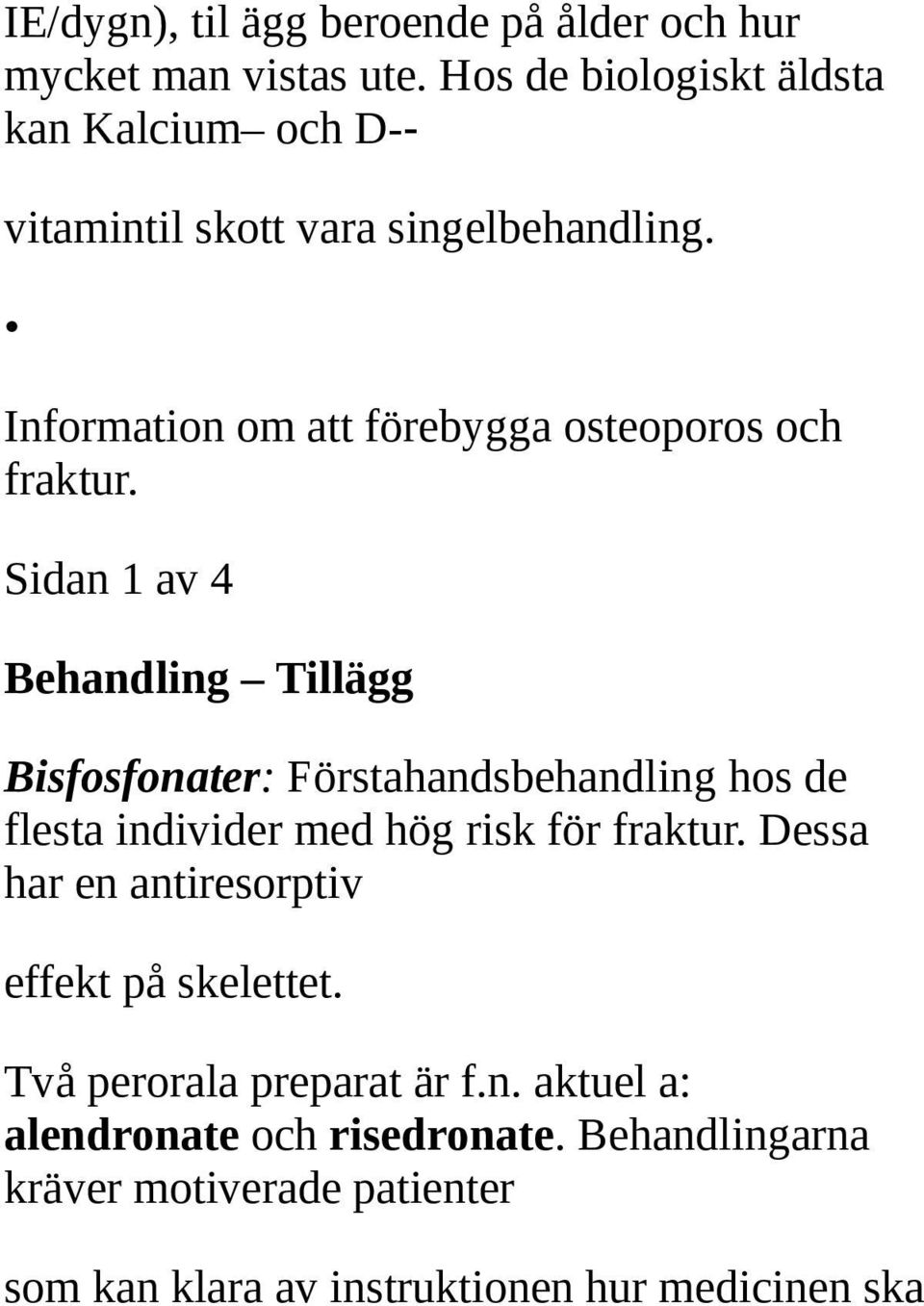 Information om att förebygga osteoporos och fraktur.